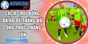 Cách Chơi Bóng Đá Ảo Dễ Thắng