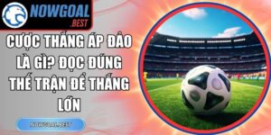 Cược Thắng Áp Đảo Là Gì