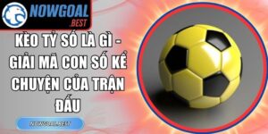 Kèo Tỷ Số Là Gì